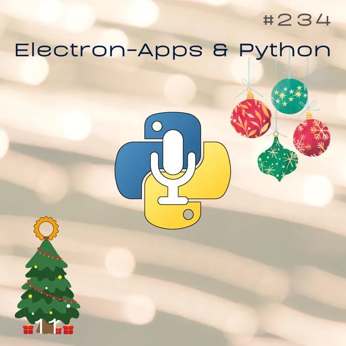 Details zur Podcast Episode #234 Python in Electron-Apps mit Dominik & Jochen vom Python-Podcast
